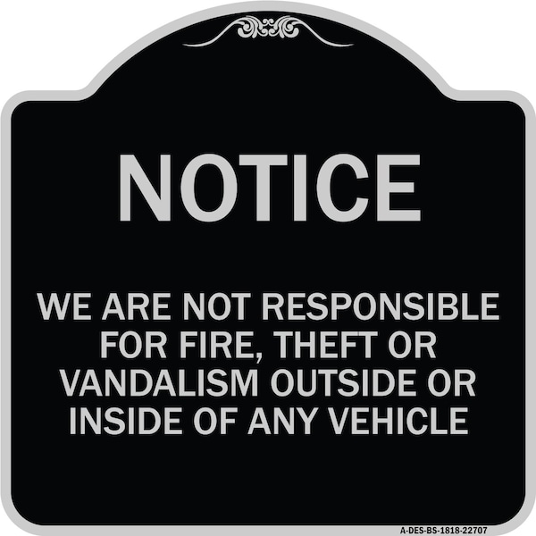 Signmission We Are Not Responsible for Fire Theft or Vandalism Outside or Inside of ANY Vehicle, BS-1818-22707 A-DES-BS-1818-22707 - main